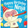 Happy Birthday, Ninja: A Ninja Story About Turning Big Bumps Into Big Laughs