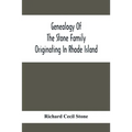 Genealogy Of The Stone Family Originating In Rhode Island