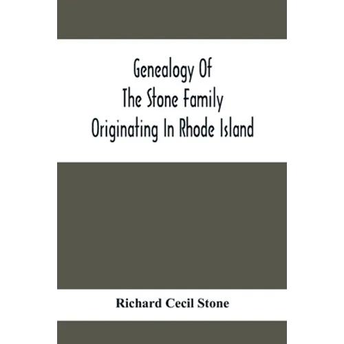 Genealogy Of The Stone Family Originating In Rhode Island
