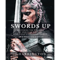 Swords Up: Mastering the Weapons of Spiritual Warfare for Today's Christian Woman