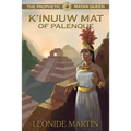 The Prophetic Mayan Queen: K'Inuuw Mat of Palenque (Mists of Palenque Book 4)