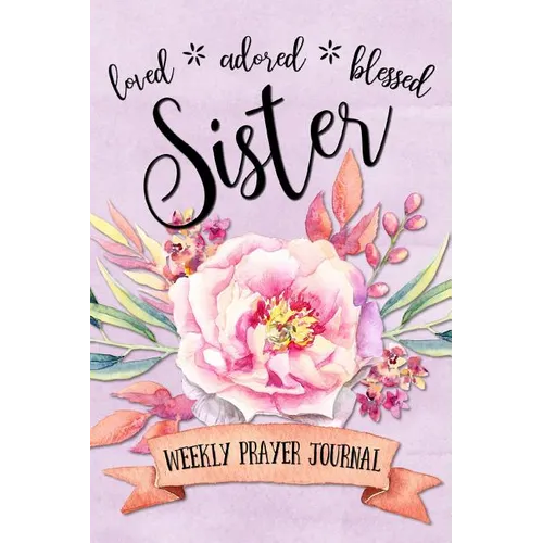 Loved Adored Blessed Sister Weekly Prayer Journal