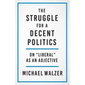 The Struggle for a Decent Politics: On Liberal as an Adjective