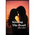Kissing The Pearl: A Steamy Lesbian Romance For Queer Women - Enemies To Lovers A Slow Burn Sapphic Emotional Rollercoaster