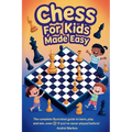 CHESS FOR KIDS Made Easy: The Complete Illustrated Guide to Learn, Play, and Win, Even If You've Never Played Before!