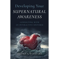 Developing Your Supernatural Awareness: Connecting with an Interactive Universe