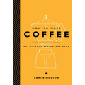 How to Make Coffee: The Science Behind the Bean