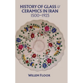 History of Glass and Ceramics in Iran, 1500-1925