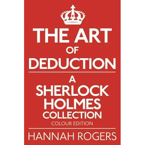 The Art of Deduction - A Sherlock Holmes Collection - Colour Edition