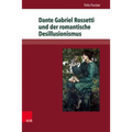 Dante Gabriel Rossetti Und Der Romantische Desillusionismus