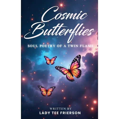Cosmic Butterflies: Soul Poetry of a Twin Flame