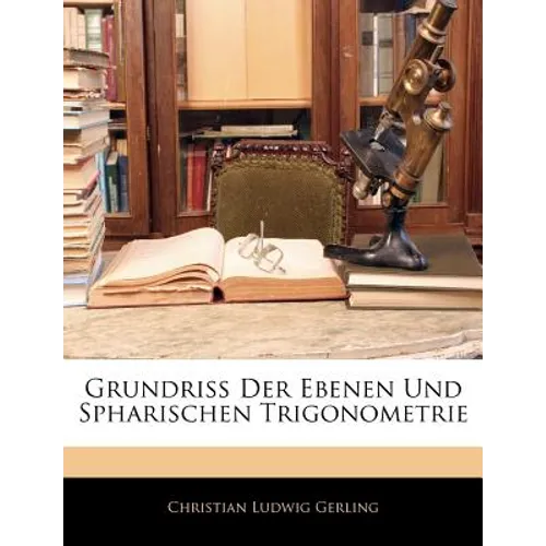 Grundriss Der Ebenen Und Spharischen Trigonometrie