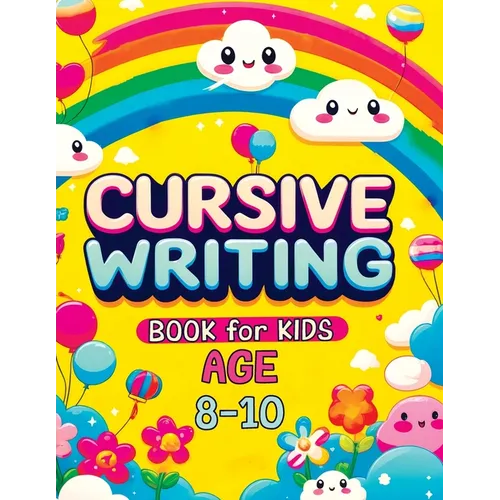 Cursive Writing Books for Kids age 8-10: Teach Handwriting and Practice Tracing Letters, Numbers, Words, and Sentences with a Learning Workbook for Be