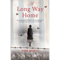 A Long Way Home: An unforgettable WW2 novel, inspired by a true family story of love, loss, and survival