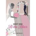Meet Him at the Altar