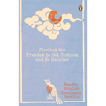 Finding the Freedom to Get Unstuck and Be Happier