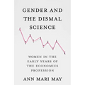 Gender and the Dismal Science: Women in the Early Years of the Economics Profession