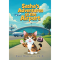 Sasha's Adventures at the Airport: Based on a true story