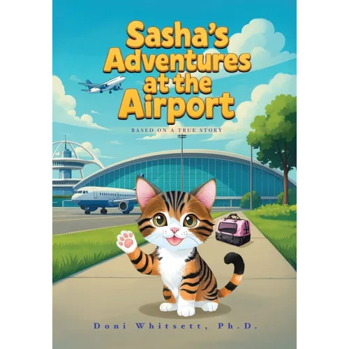 Sasha's Adventures at the Airport: Based on a true story