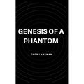 Genesis of a Phantom