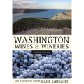 Washington Wines and Wineries: The Essential Guide