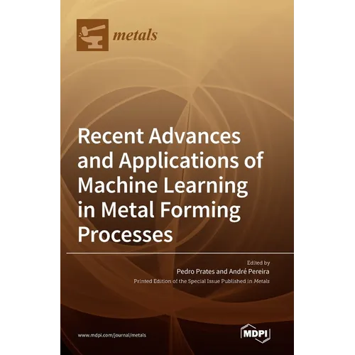 Recent Advances and Applications of Machine Learning in Metal Forming Processes