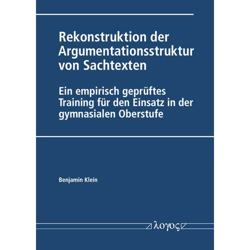 Rekonstruktion Der Argumentationsstruktur Von Sachtexten: Ein Empirisch Gepruftes Training Fur Den Einsatz in Der Gymnasialen Oberstufe