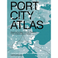 Port City Atlas: Mapping European Port City Territories: From Understanding to Design