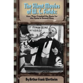 The Silent Movies of W. C. Fields: How They Created The Basis for His Fame in Sound Films