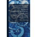 Comparative Energy and Cost Analysis Between Conventional HVAC Systems and Geothermal Heat Pump Systems