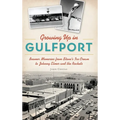 Growing Up in Gulfport: Boomer Memories from Stone's Ice Cream to Johnny Elmer and the Rockets