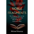 Noble Fragments: The Gripping Story of the Antiquarian Bookseller Who Broke Up a Gutenberg Bible