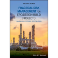 Practical Risk Management for Epc / Design-Build Projects: Manage Risks Effectively - Stop the Losses