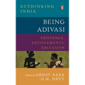 Being Adivasi: Existence, Entitlements, Exclusion