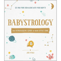 Babystrology: The Astrological Guide to Your Little Star
