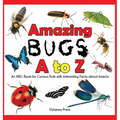 Amazing Bugs A to Z: An ABC Book for Curious Kids with Interesting Facts about Insects