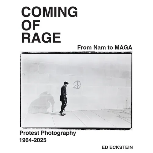 Coming of Rage: From to Nam to Maga: Protest Photography 1964-2025