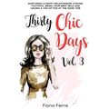 Thirty Chic Days Vol. 3: Nurturing a happy relationship, staying youthful, being your best self, and having a ton of fun at the same time