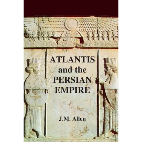 Atlantis and the Persian Empire: A two part solution to the mystery of Plato's Atlantis