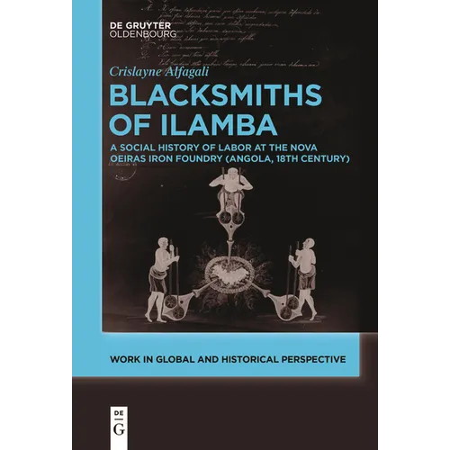 Blacksmiths of Ilamba: A Social History of Labor at the Nova Oeiras Iron Foundry (Angola, 18th Century)