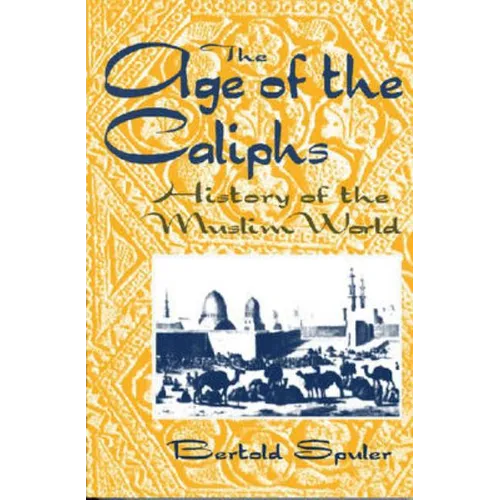 The Age of the Caliphs: History of the Muslim World