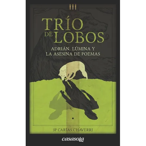 Trio de lobos: Libro 1: Adrián, Lúmina y la asesina de poemas