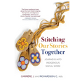 Stitching Our Stories Together: Journeys Into Indigenous Social Work
