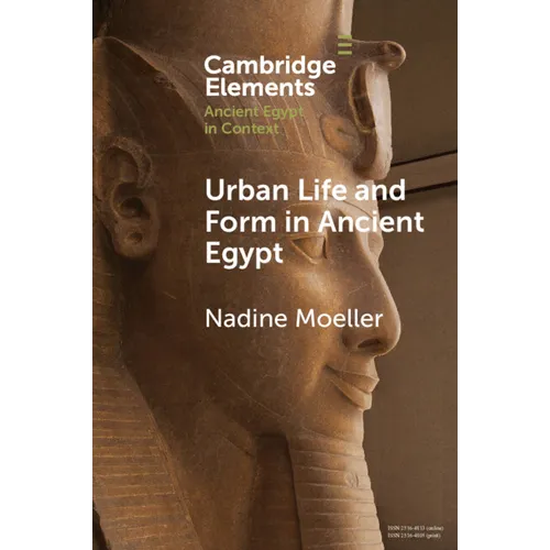 Urban Life and Form in Ancient Egypt