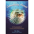 Extraordinary Animals: An Encyclopedia of Curious and Unusual Animals
