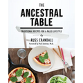 The Ancestral Table: Traditional Recipes for a Paleo Lifestyle