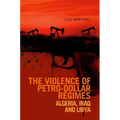 Violence of Petro-Dollar Regimes: Algeria, Iraq, Libya