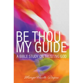 Be Thou My Guide: A Bible Study on Trusting God