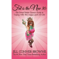 Fat Is the New 30: The Sweet Potato Queens' Guide to Coping with (the Crappy Parts Of) Life