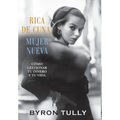 Rica de Cuna, Mujer Nueva: Cómo Gestionar Tu Dinero y Tu Vida